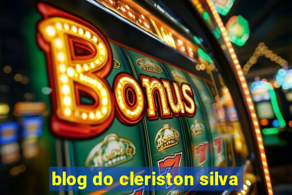 blog do cleriston silva